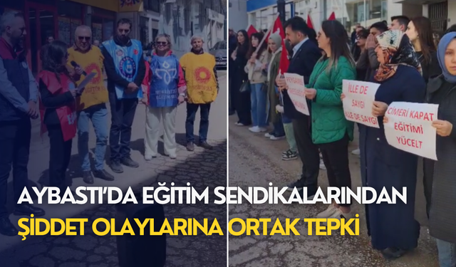 Aybastı’da eğitim sendikalarından şiddet olaylarına ortak tepki