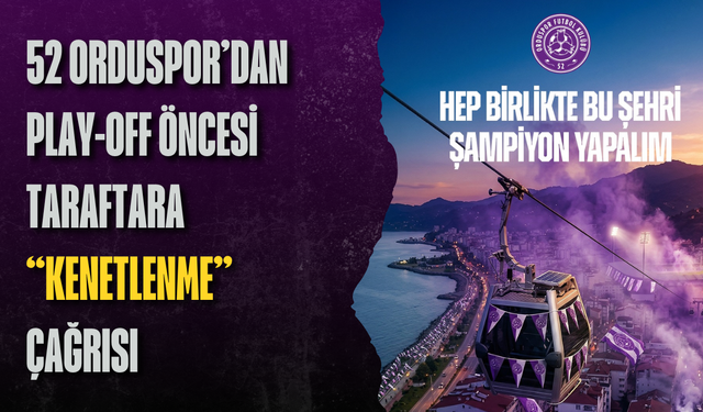 52 Orduspor’dan play-off öncesi taraftara “kenetlenme” çağrısı
