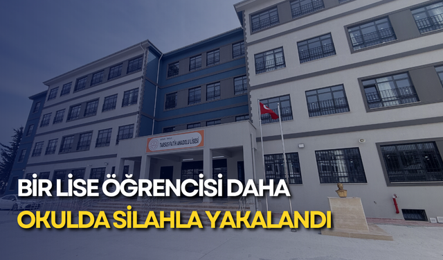 Bir lise öğrencisi daha okulda silahla yakalandı