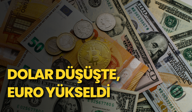 Dolar düşüşte, euro yükseldi