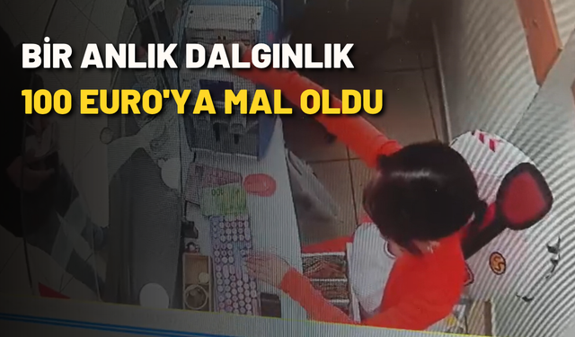 Bir anlık dalgınlık 100 Euro'ya mal oldu