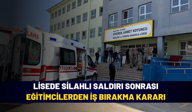Lisede silahlı saldırı sonrası eğitimcilerden iş bırakma kararı