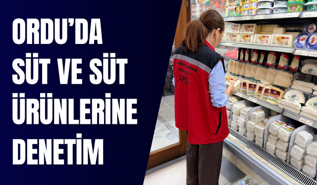 Ordu’da süt ve süt ürünlerine denetim