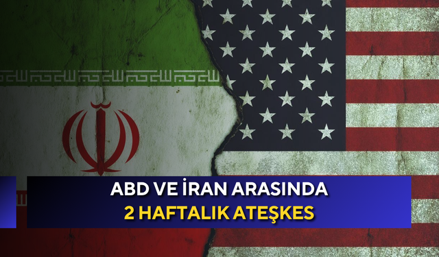 ABD ve İran arasında 2 haftalık ateşkes