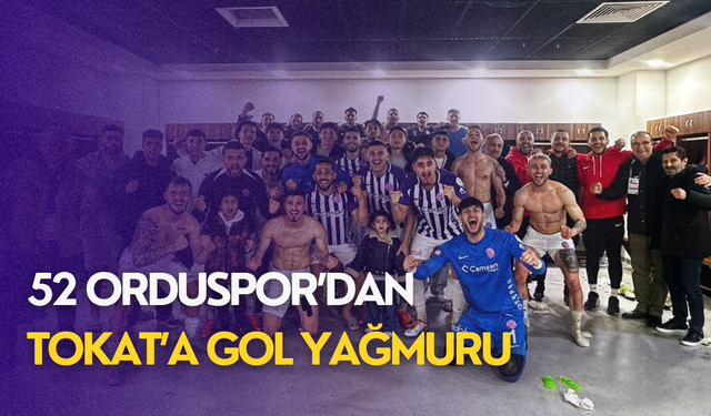 52 Orduspor’dan Tokat’a gol yağmuru