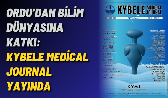 Ordu’dan bilim dünyasına katkı: KYBELE Medical Journal yayında