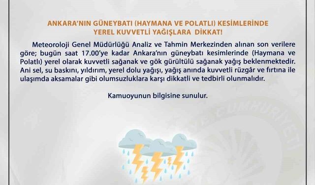 Ankara Valiliği'nden sel ve su baskını uyarısı: 'Haymana ve Polatlı'da kuvvetli yağış bekleniyor'