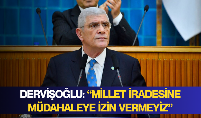 Dervişoğlu: “Millet iradesine müdahaleye izin vermeyiz”