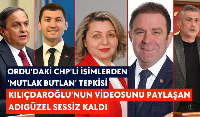 Ordu'daki CHP'li isimlerden 'mutlak butlan' tepkisi: Kılıçdaroğlu'nun videosunu paylaşan Adıgüzel sessiz kaldı