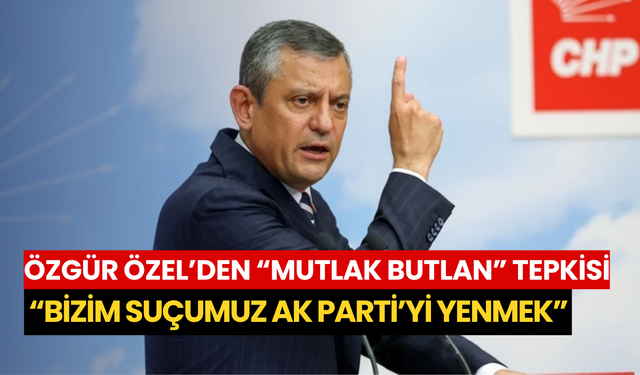 Özgür Özel’den “mutlak butlan” tepkisi: “Bizim suçumuz AK Parti’yi yenmek”