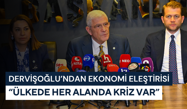 Dervişoğlu’ndan ekonomi eleştirisi: “Ülkede her alanda kriz var”