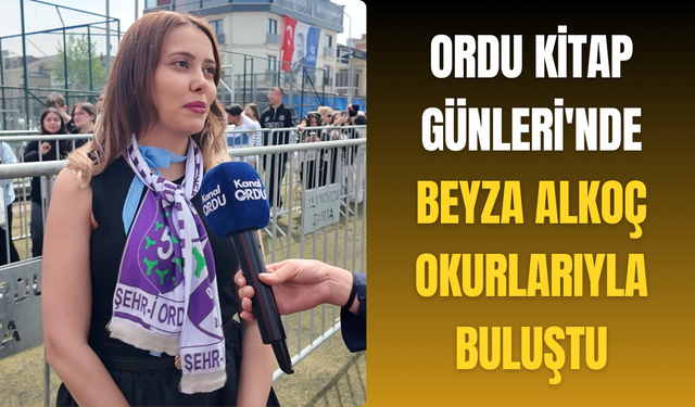 Ordu Kitap Günleri'nde Beyza Alkoç okurlarıyla buluştu