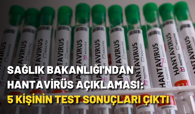 Sağlık Bakanlığı'ndan hantavirüs açıklaması: 5 kişinin test sonuçları çıktı
