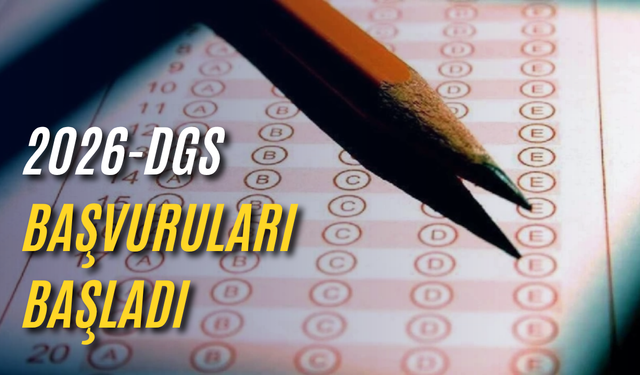2026-DGS başvuruları başladı