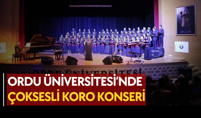 Ordu Üniversitesi’nde Çoksesli Koro konseri
