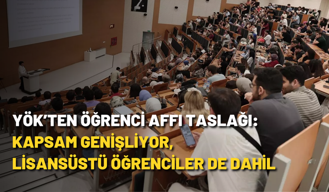 YÖK’ten öğrenci affı taslağı: Kapsam genişliyor, lisansüstü öğrenciler de dahil