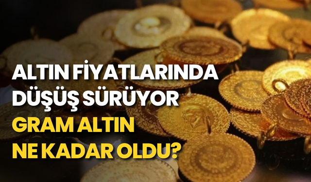 Altın fiyatlarında düşüş sürüyor: Gram altın ne kadar oldu?