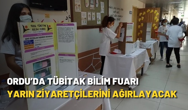 Ordu’da TÜBİTAK Bilim Fuarı yarın ziyaretçilerini ağırlayacak