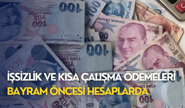 İşsizlik ve kısa çalışma ödemeleri bayram öncesi hesaplarda