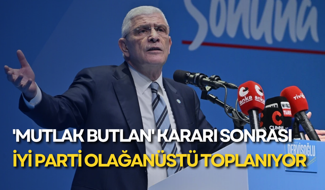 'Mutlak butlan' kararı sonrası İYİ Parti olağanüstü toplanıyor