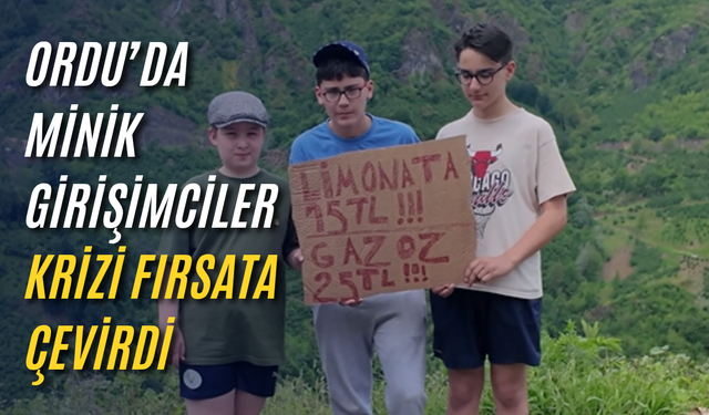 Ordu’da minik girişimciler krizi fırsata çevirdi