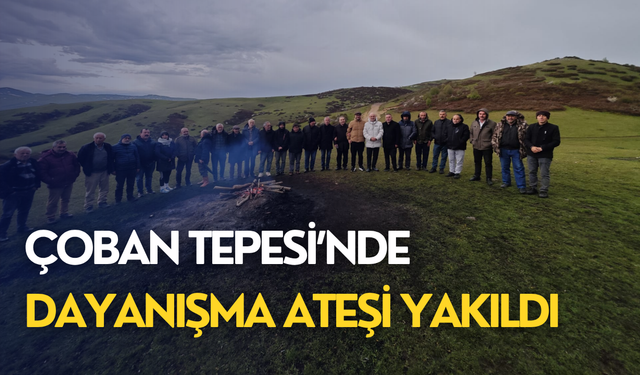 Çoban Tepesi’nde dayanışma ateşi yakıldı