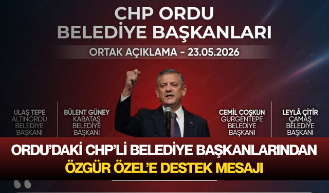 Ordu’daki CHP’li Belediye Başkanlarından Özgür Özel’e destek mesajı