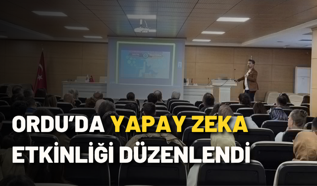 Ordu’da yapay zeka etkinliği düzenlendi
