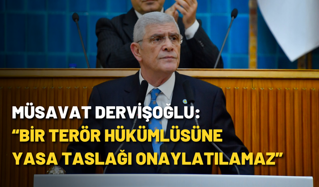 Müsavat Dervişoğlu: “Bir terör hükümlüsüne yasa taslağı onaylatılamaz”