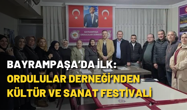 Bayrampaşa’da ilk: Ordulular Derneği’nden Kültür ve Sanat Festivali