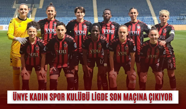 Ünye Kadın Spor Kulübü ligde son maçına çıkıyor