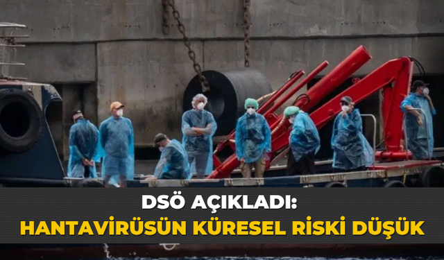 DSÖ açıkladı: Hantavirüsün küresel riski düşük