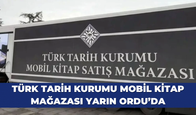 Türk Tarih Kurumu mobil kitap mağazası yarın Ordu’da