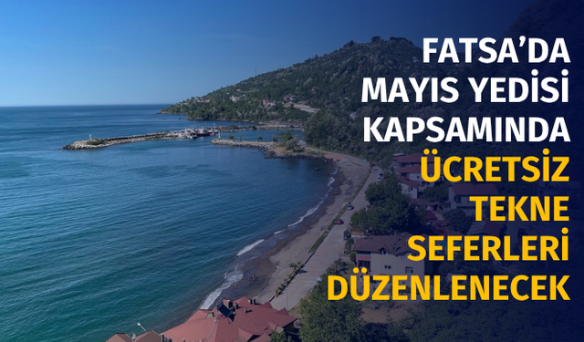 Fatsa’da Mayıs Yedisi kapsamında ücretsiz tekne seferleri düzenlenecek