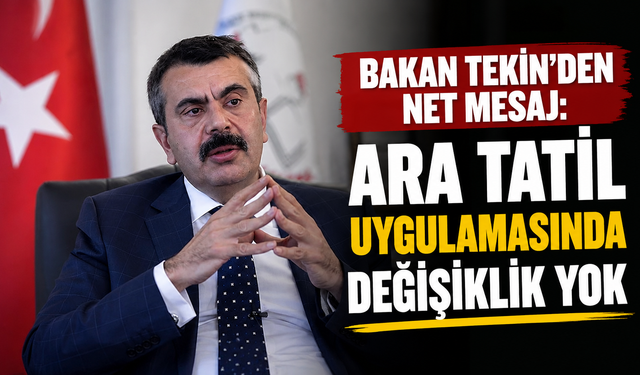 Bakan Tekin’den net mesaj: Ara tatil uygulamasında değişiklik yok