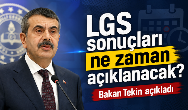 LGS sonuçları ne zaman açıklanacak? Bakan Tekin açıkladı