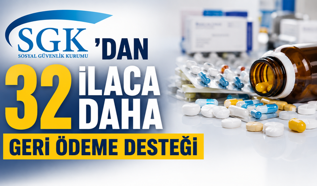 SGK’dan 32 ilaca daha geri ödeme desteği