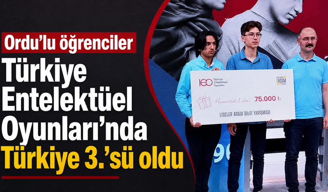 Ordu’lu öğrenciler Türkiye Entelektüel Oyunları’nda Türkiye 3.’sü oldu