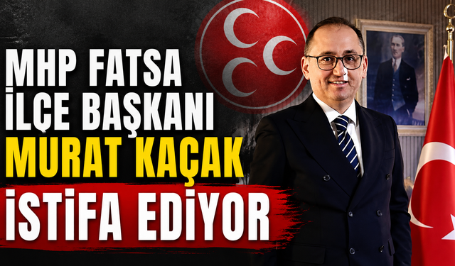 MHP Fatsa İlçe Başkanı Murat Kaçak istifa ediyor