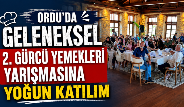 Ordu'da Geleneksel 2. Gürcü Yemekleri Yarışmasına yoğun katılım