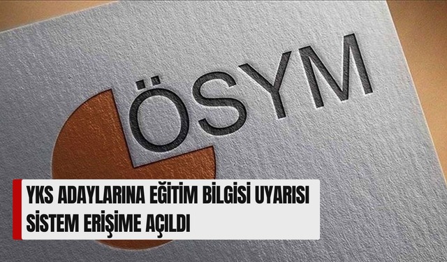 YKS adaylarına eğitim bilgisi uyarısı: Sistem erişime açıldı