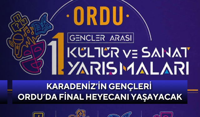 Karadeniz’in gençleri Ordu’da final heyecanı yaşayacak