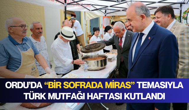 Ordu’da “Bir Sofrada Miras” temasıyla Türk Mutfağı Haftası kutlandı