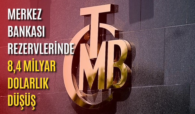 Merkez Bankası rezervlerinde 8,4 milyar dolarlık düşüş