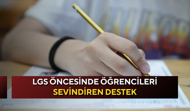 LGS öncesinde öğrencileri sevindiren destek