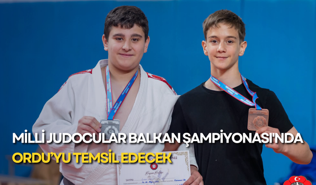 Milli judocular Balkan Şampiyonası'nda Ordu’yu temsil edecek