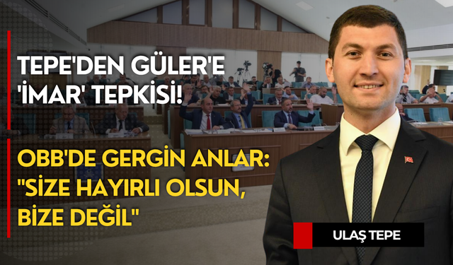Tepe'den Güler'e 'imar' tepkisi! OBB'de gergin anlar: "Size hayırlı olsun, bize değil"