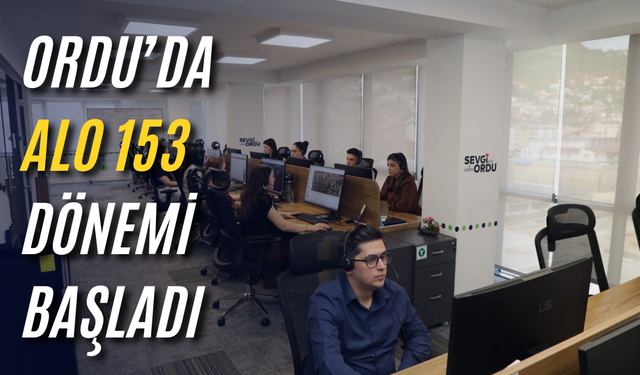 Ordu’da ALO 153 dönemi başladı