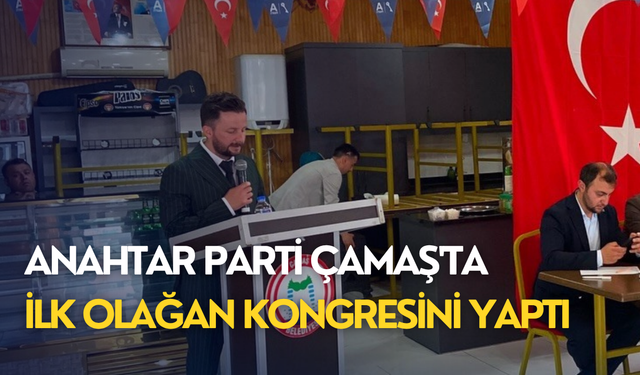 Anahtar Parti Çamaş'ta ilk olağan kongresini yaptı
