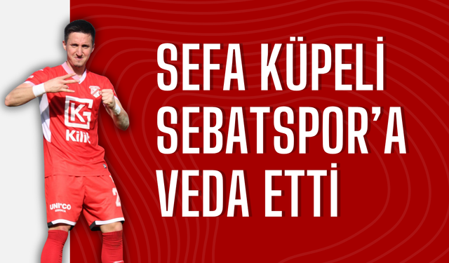 Sefa Küpeli Sebatspor’a veda etti